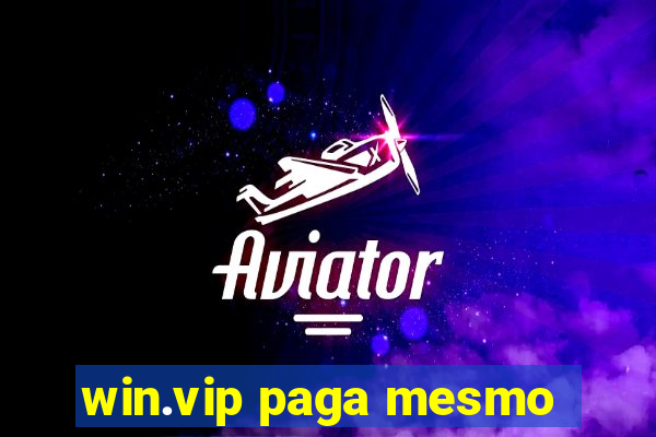 win.vip paga mesmo